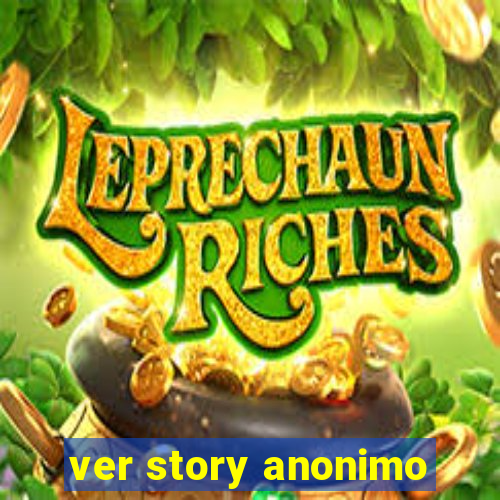 ver story anonimo